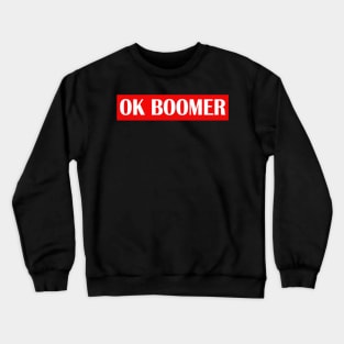 Ok Boomer Slogan Trending Crewneck Sweatshirt